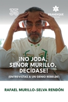 ¡No joda, señor Murillo, decídase! (Entrevistas a un genio rebelde) (Spanish Edition) B0FQLRKBYS Book Cover