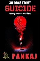 30 DAYS TO MY SUICIDE~every choice matters: “A journey through despair, hope, and the courage to survive.” B0FX9CCJ9D Book Cover