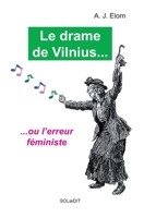 Le drame de Vilnius ou l'erreur féministe (French Edition) 2756600342 Book Cover