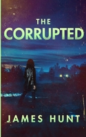 The Corrupted (A Riveting Kidnapping Mystery Series) B0F2J3Y2BZ Book Cover