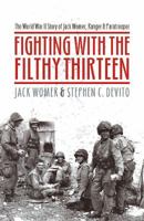 Fighting with the Filthy Thirteen: The World War II Story of Jack Womer--Ranger and Paratrooper 1612001009 Book Cover