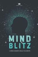 Mind Blitz: L'arma segreta per la tua mente B0C9S7RHKB Book Cover