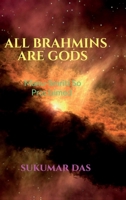 ALL BRAHMINS ARE GODS: Manu-Smriti So Proclaimed B0H79KS9KK Book Cover