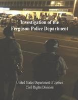 Investigation of the Ferguson Police Department: United States Department of Justice Civil Rights Division 152385667X Book Cover