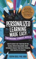 Personalized Learning Made Easy: Empowering Students with AI: How To Guide to Set Your Kids Up for Success, Improve Engagement, Boost Outcomes & Unlock Your Child’s Potential With Adaptive AI Coaching 1967456089 Book Cover