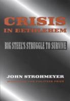 Crisis in Bethlehem: Big Steel's Battle to Survive 0822958112 Book Cover