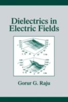 Dielectrics in Electric Fields (Power Engineering, 19) 0824708644 Book Cover