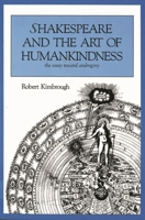 Shakespeare and the Art of Humankindness: The Essay Toward Androgyny 0391037676 Book Cover