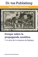 Ensayo sobre la propaganda soviética: Y el mito de la matanza de Badajoz 3847387677 Book Cover