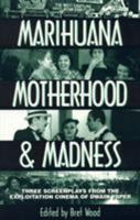 Marihuana, Motherhood & Madness 0810833751 Book Cover