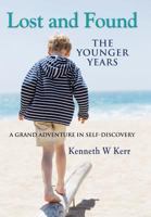 Lost and Found: The Younger Years - A Grand Adventure in Self-Discovery 1634917588 Book Cover