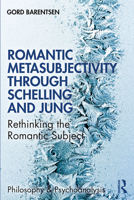 Romantic Metasubjectivity Through Schelling and Jung: Rethinking the Romantic Subject 036743928X Book Cover