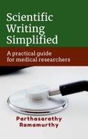 Scientific Writing Simplified: A practical guide for medical researchers B0H1WKQD5J Book Cover