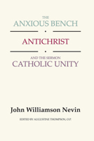 The Anxious Bench, Antichrist & the Sermon Catholic Unity 1015757111 Book Cover