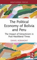 The Political Economy of Bolivia and Peru: The Impact of Extractivism in Post-Neoliberal Times (Global Challenges in Political Economy) 1041103360 Book Cover
