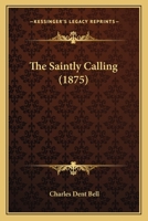 The Saintly Calling 1022063898 Book Cover