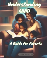 Understanding ADHD: A Guide for Parents B0CWXGD77J Book Cover