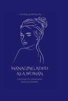 Managing ADHD As A Woman: Strategies To Coping With ADHD As A Woman B0B92H935X Book Cover
