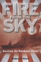 Fire From the Sky: Surviving the Kamikaze Threat 1591142679 Book Cover