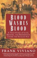 Blood Washes Blood: A True Story of Love, Murder, and Redemption Under the Sicilian Sun 0671041592 Book Cover