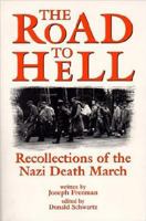 The Road to Hell: Recollections of the Nazi Death March 155778762X Book Cover