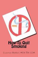 How-To Quit Smoking 1539918696 Book Cover