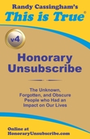 Honorary Unsubscribe v4: The Unknown, Forgotten, and Obscure People who Had an Impact on Our Lives 0935309160 Book Cover