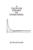 A TACHYON THEORY OF EVERYTHING B0857B51FQ Book Cover