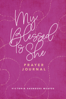 My Blessed Is She Prayer Journal 1640701931 Book Cover