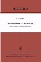 Beyond Marx and Mach: Aleksandr Bogdanov S Philosophy of Living Experience 9027709289 Book Cover
