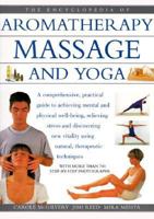The Encyclopedia of Aromatherapy, Massage and Yoga: A Practical Guide to Natural Ways to Health, Relaxation and Vitality 1859678424 Book Cover