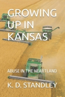 GROWING UP IN KANSAS: ABUSE IN THE HEARTLAND B0F18MY5TJ Book Cover
