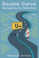 Double Curve - Navigating the Dead End (Double Curve - Stories from Real Life) B0GP367RSC Book Cover