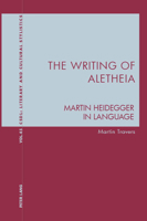 The Writing of Aletheia: Martin Heidegger: In Language 1788746716 Book Cover