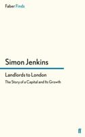 Landlords to London: The story of a capital and its growth 0571294758 Book Cover