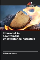 Il burnout in odontoiatria: Un'istantanea narrativa (Italian Edition) 6207884051 Book Cover