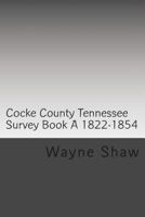 Cocke County Tn. Survey Book ?A? 1822-1854 W.P.A. Transcription 1500132268 Book Cover