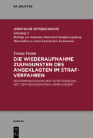 Die Wiederaufnahme zuungunsten des Angeklagten im Strafverfahren: Reformdiskussion und Gesetzgebung seit dem Neunzehnten Jahrhundert (Juristische Zeitgeschichte / Abteilung 3, 54) 3110751569 Book Cover