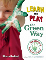 Learn and Play the Green Way: Fun Activities with Reusable Materials 1933653701 Book Cover