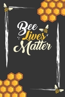 Bee Lives Matter: Beekeeper's Daily Bee Hive Inspection Diary to Organize, Record and Track Beekeeping Activities and Information. 1676723366 Book Cover