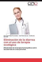 Eliminacion de La Diarrea Con El USO de Terapia Ecologica 384846747X Book Cover