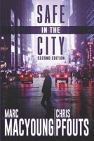 Safe in the City: A Streetwise Guide to Avoid Being Robbed, Ripped Off, or Run Over 1797728172 Book Cover