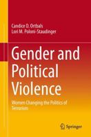 Gender and Political Violence: Women Changing the Politics of Terrorism 3030088235 Book Cover
