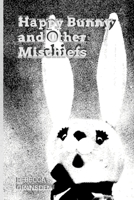 Happy Bunny and Other Mischiefs 1445215578 Book Cover