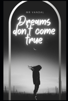 Dreams don't come true B0BB5X71XD Book Cover
