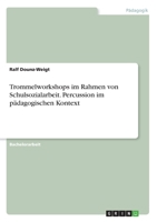 Trommelworkshops im Rahmen von Schulsozialarbeit. Percussion im pädagogischen Kontext (German Edition) 3346218805 Book Cover