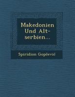 Makedonien Und Alt-Serbien... 1249963850 Book Cover