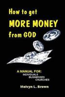 How to get more money from God 1541263014 Book Cover