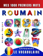 Apprendre le vocabulaire Roumain : Mes mille premiers mots, Bilingue Roumain - Français: Imagier Roumain pour débutant (French Edition) B0CSXGNDJ8 Book Cover