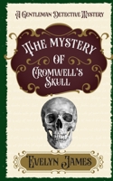 The Mystery of Cromwell's Skull: A Gentleman Detective Mystery (The Gentleman Detective Mysteries) B0CPBBQ44G Book Cover